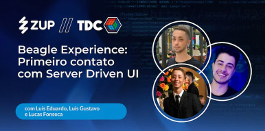 Beagle Experience: First contact with Server Driven UI | 👨‍💻 Zup at TDC